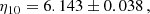 $$ \begin{aligned} \eta _{10}=6.143\pm 0.038\,, \end{aligned} $$
