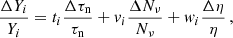 $$ \begin{aligned} \frac{\Delta Y_i}{Y_i}=t_i\frac{\Delta \tau _{\rm n}}{\tau _{\rm n}}+{ v}_i\frac{\Delta N_\nu }{N_\nu }+{ w}_i\frac{\Delta \eta }{\eta }\,, \end{aligned} $$