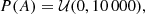 $$ \begin{aligned}&P(A) = \mathcal{U} (0, 10\,000), \end{aligned} $$
