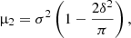 $$ \begin{aligned}&\upmu _2 = \sigma ^2 \left(1 - \frac{2\delta ^2}{\pi } \right),\end{aligned} $$