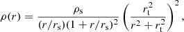 $$ \begin{aligned} \rho (r) = \frac{\rho _{\rm s}}{(r/r_{\rm s})(1+r/r_{\rm s})^2}\left(\frac{r_{\rm t}^2}{r^2+r_{\rm t}^2}\right)^2, \end{aligned} $$