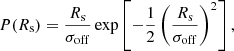 $$ \begin{aligned} P(R_{\rm s}) = \frac{R_{\rm s}}{\sigma _{\rm off}} \exp \left[-\frac{1}{2}\left(\frac{R_{\rm s}}{\sigma _{\rm off}}\right)^2\right], \end{aligned} $$