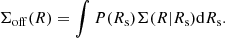 $$ \begin{aligned} \Sigma _{\rm off}(R) = \int P(R_{\rm s})\Sigma (R|R_{\rm s})\mathrm{d}R_{\rm s}. \end{aligned} $$