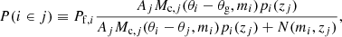 $$ \begin{aligned} P(i\in j)\equiv P_{\mathrm{f},i} \frac{A_jM_{\mathrm{c},j}(\theta _i-\theta _{\rm g},m_i)p_i(z_j)}{A_jM_{\mathrm{c},j}(\theta _i-\theta _j,m_i) p_i(z_j)+N(m_i,z_j)}, \end{aligned} $$
