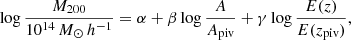 $$ \begin{aligned} \log \dfrac{M_{200}}{10^{14}\,M_{\odot }\,h^{-1}} = \alpha + \beta \log \dfrac{A}{A_{\rm piv}} + \gamma \log \dfrac{E(z)}{E(z_{\rm piv})}, \end{aligned} $$
