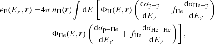 $$ \begin{aligned} \epsilon _{\rm E}(E_\gamma , \boldsymbol{r}) =&4 \pi \, n_{\rm H}(\boldsymbol{r}) \int \mathrm{d} E \,\left[ \Phi _{\rm H}(E, \boldsymbol{r}) \left( \frac{\mathrm{d}\sigma _{\rm p{-}p}}{\mathrm{d} E_\gamma } + f_{\rm He} \frac{\mathrm{d}\sigma _{\rm He{-}p}}{\mathrm{d} E_\gamma } \right)\right.\nonumber \\&+\left. \Phi _{\rm He}(E, \boldsymbol{r}) \left( \frac{\mathrm{d} \sigma _{\rm p{-}He}}{\mathrm{d} E_\gamma } + f_{\rm He} \frac{\mathrm{d}\sigma _{\rm He{-}He}}{\mathrm{d} E_\gamma } \right) \right], \end{aligned} $$