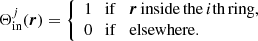 $$ \begin{aligned} \Theta ^j_{\rm in}(\boldsymbol{r}) = {\left\{ \begin{array}{ll} 1\quad \mathrm{if}\quad \boldsymbol{r}\,\mathrm{inside\,the}\,i\mathrm{th\,ring},\\ 0\quad \mathrm{if}\quad \mathrm{elsewhere.} \end{array}\right.} \end{aligned} $$