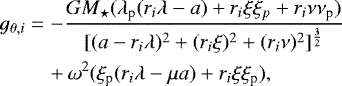 \begin{eqnarray*}g_{\theta,i} &=& -\frac{GM_{\star}(\lambda_{\textrm{p}} (r_i\lambda-a)+r_i\xi\xi_p+r_i\nu\nu_{\textrm{p}})}{[(a - r_i \lambda){}^2 + (r_i \xi){}^2 + (r_i \nu){}^2]{}^{\frac{3}{2}}}\nonumber\\&&+\,\omega^2(\xi_{\textrm{p}}(r_i\lambda - \mu a)+ r_i\xi\xi_{\textrm{p}}),\end{eqnarray*}