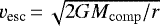 $v_{\textrm{esc}}\,{=}\,\sqrt{2GM_{\rm{comp}}/r}$