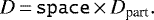 \begin{equation*} D\,{=}\,\texttt{space}\,{\times}\,D_{\textrm{part}}. \end{equation*}