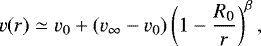 \begin{equation*}{ v(r) \simeq v_0 + (v_{\infty}-v_0)\left(1-\frac{R_{\textrm{0}}}{r}\right)^{\beta},} \end{equation*}