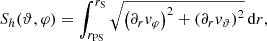 $$ \begin{aligned} S_h(\vartheta , \varphi ) = \int _{r_{\mathrm{PS}}}^{r_{\rm S}} \sqrt{\left(\partial _r { v}_\varphi \right)^2 + \left(\partial _r { v}_\vartheta \right)^2}\,\mathrm{d}r, \end{aligned} $$