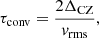 $$ \begin{aligned} \tau _{\rm conv}= \frac{2\Delta _{\rm CZ}}{{ v}_{\text{rms}}}, \end{aligned} $$