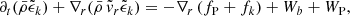 $$ \begin{aligned} \partial _t(\bar{\rho }\tilde{\epsilon }_k) +\nabla _r (\bar{\rho }\,\tilde{ v}_r\tilde{\epsilon }_k)&= - \nabla _r\left(f_{\rm P} + f_k\right) + W_b + W_{\rm P}, \end{aligned} $$