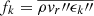 $ f_k = \overline{\rho \mathit{v}_r{{{\prime\prime}}} \epsilon_k{{{\prime\prime}}}} $
