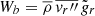 $ W_b = \overline{\rho}\,\overline{\mathit{v}_r{{{\prime\prime}}}}\,\tilde{\mathit{g}}_r $