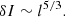$$ \begin{aligned} \delta I \sim l^{5/3}. \end{aligned} $$