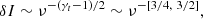 $$ \begin{aligned} \delta I \sim \nu ^{-(\gamma _t-1)/2} \sim \nu ^{-[3/4,\ 3/2]}, \end{aligned} $$