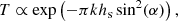 $$ \begin{aligned} T \propto {\exp }\left(-\pi k h_{\rm s} \sin ^2(\alpha )\right), \end{aligned} $$