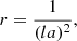 $$ \begin{aligned} r = \frac{1}{(l a)^2}, \end{aligned} $$