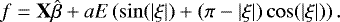 \begin{equation*} f = \textbf{X}\hat{\beta} + a E \left(\sin(|\xi|) + (\pi - |\xi|)\cos(|\xi|)\right). \end{equation*}