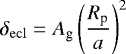 \begin{equation*} \delta_{\mathrm{ecl}} = A_{\textrm{g}} \left(\frac{R_{\textrm{p}}}{a}\right)^2 \end{equation*}