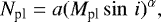 \begin{equation*}N_{\textrm{pl}} = a (M_{\textrm{pl}} \sin\,i){}^{\alpha}, \end{equation*}
