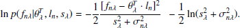 $$ \begin{aligned} \ln p(f_{n\lambda } | \theta _{\lambda }^{T}, l_{n},s_{\lambda }) = -\frac{1}{2}\frac{[f_{n\lambda } - \theta _{\lambda }^{T} \cdot l_{n}]^{2}}{s_{\lambda }^{2} + \sigma _{n\lambda }^{2}} - \frac{1}{2}\ln (s_{\lambda }^{2} + \sigma _{n\lambda }^{2}). \end{aligned} $$