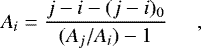 \begin{equation*}A_{i} = \frac{j-i-(j-{i})_0}{(A_j/A_{i})-1}\hspace{0.5cm}, \end{equation*}