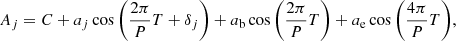 $$ \begin{aligned} A_j=C+a_j\cos {\left(\frac{2\pi }{P}T+\delta _j\right)} + a_{\rm b}\cos {\left(\frac{2\pi }{P}T\right)} + a_{\rm e}\cos {\left(\frac{4\pi }{P}T\right)}, \end{aligned} $$