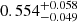 $ 0.554^{+0.058}_{-0.049} $