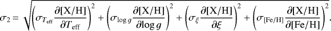 \begin{equation*}\sigma_2\,{=}\,\sqrt{\displaystyle\left(\sigma_{T_{\textrm{eff}}} \frac{\partial \rm{[X/H]}}{\partial T_{\textrm{eff}}}\right) ^2 + \left(\sigma_{{{\log}\,g}} \frac{\partial \rm{[X/H]}}{\partial {{\log\,} g}}\right) ^2 +\left(\sigma_{\xi} \frac{\partial \rm{[X/H]}}{\partial {\xi}} \right) ^2+\left(\sigma_{\rm{[Fe/H]}} \frac{\partial \rm{[X/H]}}{\partial \rm{[Fe/H]}} \right) ^2}. \end{equation*}