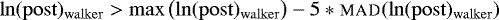 $\ln(\mathrm{post})_{\mathrm{walker}} > \max\left(\ln(\mathrm{post})_{\mathrm{walker}}\right) - 5 * \textsc{mad}(\ln(\mathrm{post})_{\mathrm{walker}})$