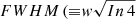 $ FWHM\, ({\equiv} \mathit{w} \sqrt{In\,4} $
