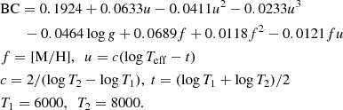 $$ \begin{aligned}&\mathrm{BC} = 0.1924 + 0.0633u - 0.0411u^2 - 0.0233u^3 \nonumber \\&\qquad - 0.0464\log {g} + 0.0689f + 0.0118f^2 - 0.0121fu \nonumber \\&f = [\mathrm{M/H}] , \ \ u = c(\log T_{\rm eff} - t) \nonumber \\&c = 2/(\log T_2 - \log T_1) , \ t = (\log T_1 + \log T_2)/2 \nonumber \\&T_1 = 6000 , \ \ T_2 = 8000. \end{aligned} $$