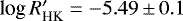 $\textrm{log}\,R^{\prime}_{\textrm{HK}} = {-}5.49 \,{\pm}\, 0.1$