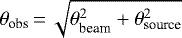 $\theta_{\textrm{obs}}\,{=}\,\sqrt{\theta_{\textrm{beam}}^2 + \theta_{\textrm{source}}^2}$