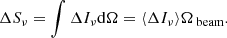 $$ \begin{aligned} \Delta S_{\nu } = \int \Delta I_{\nu } \mathrm{d}\Omega = \langle \Delta I_{\nu } \rangle \Omega _{\text{ beam}}. \end{aligned} $$
