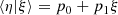 $$ \begin{aligned} \left < \eta |\xi \right> = p_0+p_1\xi \end{aligned} $$