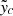 $ \tilde{\mathit{y}}_c $