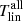 $ {T_{\mathrm{lin}}^{\mathrm{all}}} $