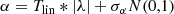 $$ \begin{aligned} \alpha =T_{\rm lin}*|\lambda |+\sigma _{\alpha }N(0,1)\\ \end{aligned} $$