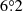 $ 6{{\overset{\circ}{.}}}2 $