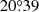 $ 20{{\overset{\circ}{.}}}39 $