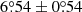 $ 6{{\overset{\circ}{.}}}54\pm0{{\overset{\circ}{.}}}54 $