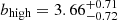 $ b_{\mathrm{high}} = 3.66^{+0.71}_{-0.72} $