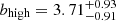 $ b_{\mathrm{high}}=3.71^{+0.93}_{-0.91} $