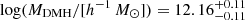 $ \log(M_{\mathrm{DMH}}/[h^{-1}\,M_\odot]) = 12.16 ^{+0.11}_{-0.11} $