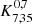 $ K_{7,35}^{0,7} $
