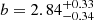 $ b=2.84^{+0.33}_{-0.34} $